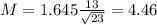 M = 1.645\frac{13}{\sqrt{23}} = 4.46