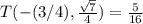 T(-(3/4),\frac{\sqrt{7}}{4})=\frac{5}{16}