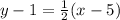 y-1 = \frac{1}{2} (x-5)