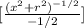 [ \frac{ (x^2 + r^2)^{-1/2} }{-1/2} ]