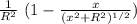 \frac{1}{R^2} \  (1 - \frac{x}{(x^2+ R^2)^{1/2}  }   )