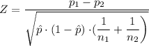 Z=\dfrac{{p}_1-{p}_2}{\sqrt{\hat{p} \cdot (1-\hat{p})\left \cdot (\dfrac{1}{n_{1}}+\dfrac{1}{n_{2}}  \right )}}