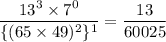 \dfrac{13^3\times 7^0}{\{(65\times 49)^2\}^1}=\dfrac{13}{60025}