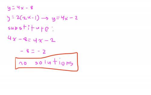 How many solutions does the system have?
y=4x-8
y=2(2x-1)