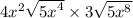 4 {x}^{2}  \sqrt{ {5x}^{4} }  \times 3 \sqrt{5 {x}^{8} }