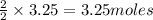 \frac{2}{2}\times 3.25=3.25moles