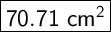\Large \boxed{\sf 70.71 \  cm^2}