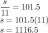 \dfrac{s}{11}=101.5\\s=101.5(11)\\s=1116.5