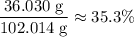 \begin{aligned}\frac{36.030\; \rm g}{102.014\; \rm g} \approx 35.3\%\end{aligned}