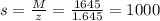 s = \frac{M}{z} = \frac{1645}{1.645} = 1000