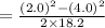 =\frac{(2.0)^2-(4.0)^2}{2\times 18.2}