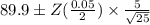 89.9 \pm Z(\frac{0.05}{2})\times \frac{5}{\sqrt{25}}