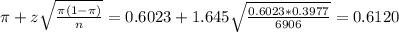 \pi + z\sqrt{\frac{\pi(1-\pi)}{n}} = 0.6023 + 1.645\sqrt{\frac{0.6023*0.3977}{6906}} = 0.6120