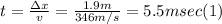 t = \frac{\Delta x}{v} =\frac{1.9m}{346m/s} = 5.5 msec  (1)