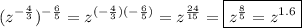 \displaystyle (z^{-\frac{4}{3}})^{-\frac{6}{5}}=z^{(-\frac{4}{3})(-\frac{6}{5})}=z^{\frac{24}{15}}=\boxed{z^{\frac{8}{5}}=z^{1.6}}