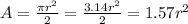 A = \frac{\pi r^2}{2} = \frac{3.14r^2}{2} = 1.57r^2