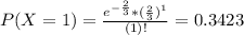 P(X = 1) = \frac{e^{-\frac{2}{3}}*(\frac{2}{3})^{1}}{(1)!} = 0.3423