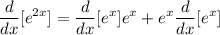 \displaystyle \frac{d}{dx}[e^{2x}] = \frac{d}{dx}[e^x]e^x + e^x\frac{d}{dx}[e^x]