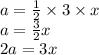 a =  \frac{1}{2}  \times 3 \times x \\   a =  \frac{3}{2} x \\ 2a = 3x