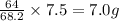 \frac{64}{68.2}\times 7.5=7.0g