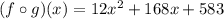 (f\circ g)(x)=12x^2+168x+583