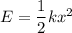 E=\dfrac{1}{2}kx^2