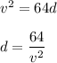 v^2=64d\\\\d=\dfrac{64}{v^2}