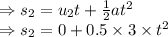 \Rightarrow s_2=u_2t+\frac{1}{2}at^2\\\Rightarrow s_2=0+0.5\times 3\times t^2