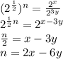 (2^{\frac{1}{2}})^n=\frac{2^x}{2^{3y}}\\2^{\frac{1}{2}n}=2^{x-3y}\\\frac{n}{2}=x-3y\\n=2x-6y