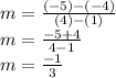m = \frac{(-5)-(-4)}{(4)-(1)} \\m = \frac{-5+4}{4-1} \\m = \frac{-1}{3}