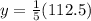 y = \frac{1}{5} (112.5)