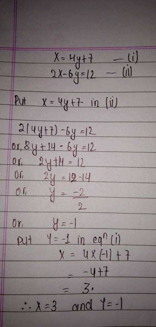 [x = 4y+7
|2x - 6y = 12
What are x and y