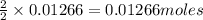 \frac{2}{2}\times 0.01266=0.01266moles