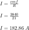 I = \frac{emf}{R} \\\\I = \frac{3840}{21} \\\\I= 182.86 \ A