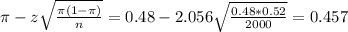\pi - z\sqrt{\frac{\pi(1-\pi)}{n}} = 0.48 - 2.056\sqrt{\frac{0.48*0.52}{2000}} = 0.457