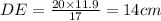 DE=\frac{20\times 11.9}{17}=14cm
