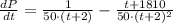 \frac{dP}{dt} = \frac{1}{50\cdot (t+2)}-\frac{t+1810}{50\cdot (t+2)^{2}}