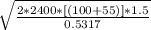 \sqrt{\frac{2 * 2400 * [(100+55)]*1.5}{0.5317} }