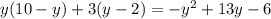 y (10 - y) + 3 (y - 2)  = - y^2+13y - 6