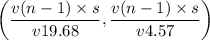 $\left(\frac{v(n-1)\times s}{v19.68}, \frac{v(n-1)\times s}{v4.57}\right)$
