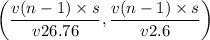 $\left(\frac{v(n-1)\times s}{v26.76}, \frac{v(n-1)\times s}{v2.6}\right)$