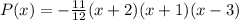 P(x) = -\frac{11}{12}(x+2)(x+1)(x-3)