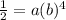 \frac{1}{2}=a(b)^4