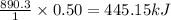 \frac{890.3}{1}\times 0.50=445.15kJ
