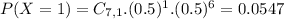 P(X = 1) = C_{7,1}.(0.5)^{1}.(0.5)^{6} = 0.0547