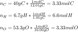 n_C=40gC*\frac{1molC}{12.01 gC}=3.33molC \\\\n_H=6.7gH*\frac{1molH}{1.01gC}=6.6molH\\\\n_O=53.3gO*\frac{1molO}{16.00gO}=3.33molO