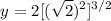 $y=2[(\sqrt2)^2]^{3/2}$