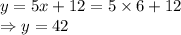 y=5x+12=5\times 6+12\\\Rightarrow y=42