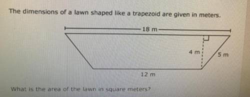 The dimensions of a lawn shaped like a trapezoid are given in meters. 18 meters, 4 meters, 5 meters,