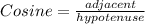 Cosine=\frac{adjacent}{hypotenuse}